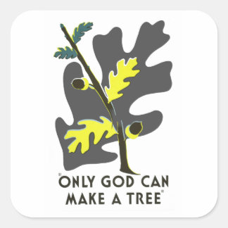 Only God Can Make A Tree Square Sticker