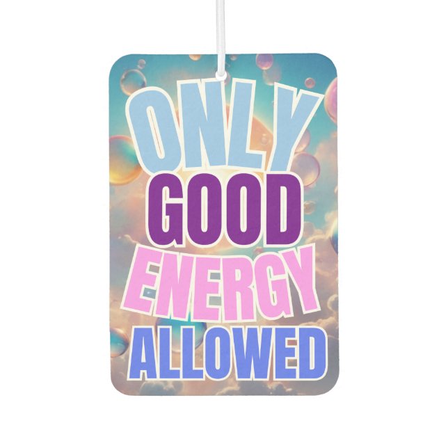Only Good Energy Allowed  Car Air Freshener (Front)