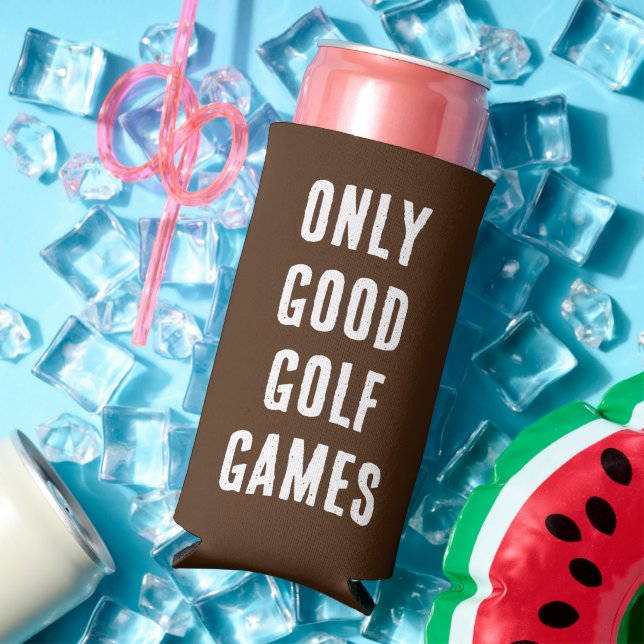 "Only Good Golf Games." Funny Quote. Chocolate Seltzer Can Cooler (In Situ Summer)