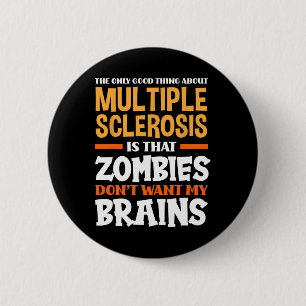 Only Good Thing About Multiple Sclerosis Fun Ms  6 Cm Round Badge