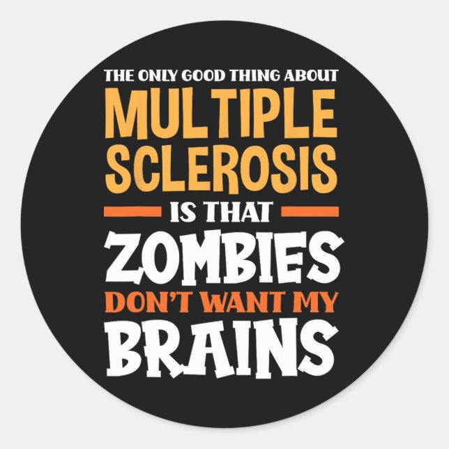 Only Good Thing About Multiple Sclerosis Fun Ms  Classic Round Sticker (Front)