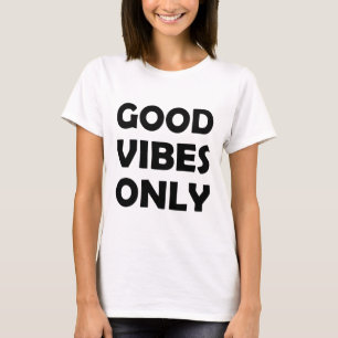Only Good Vibes   Positive and Uplifting T-Shirt