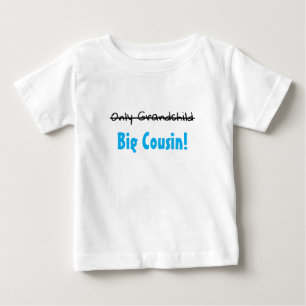 Only Grandchild -> BIG COUSIN! Baby T-Shirt