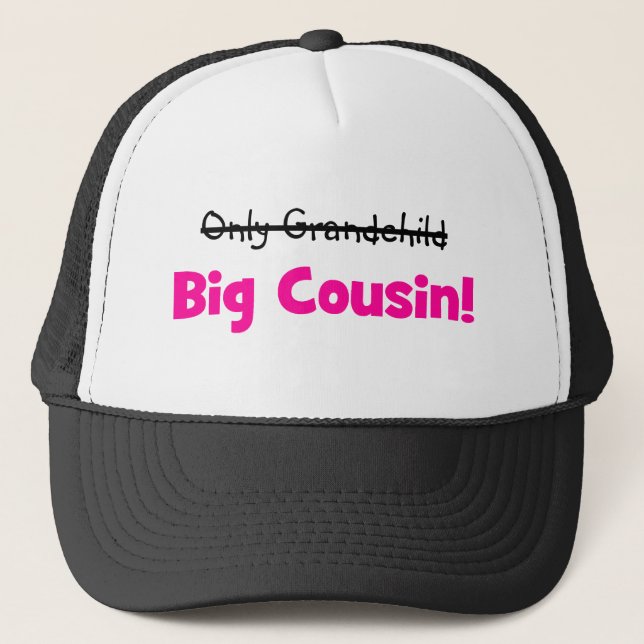 Only Grandchild -> BIG COUSIN! (pink) Trucker Hat (Front)