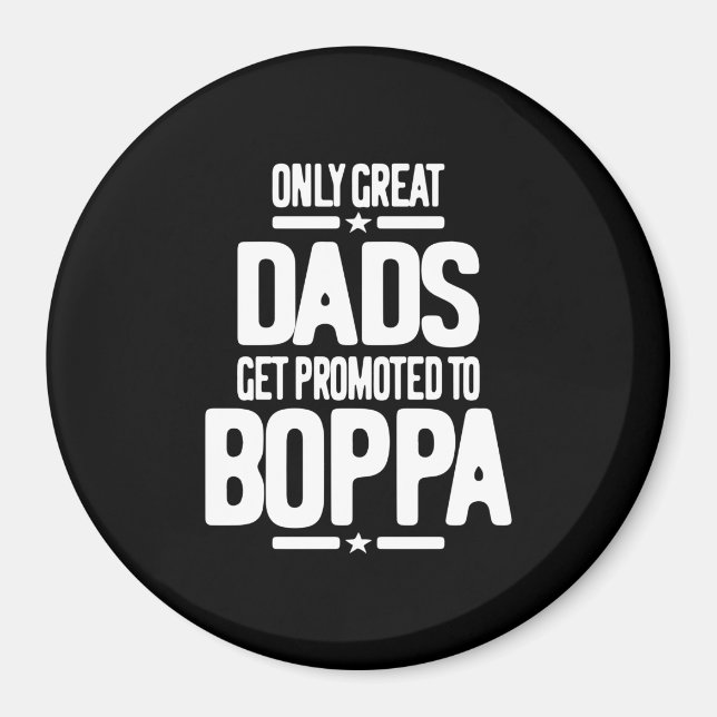 Only Great Dads Get Promoted To Boppa Magnet (Front)