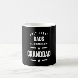 Only Great Dads Get Promoted To Granddad   Grandfa Coffee Mug