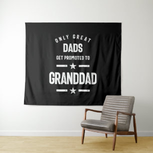 Only Great Dads Get Promoted To Granddad   Grandfa Tapestry