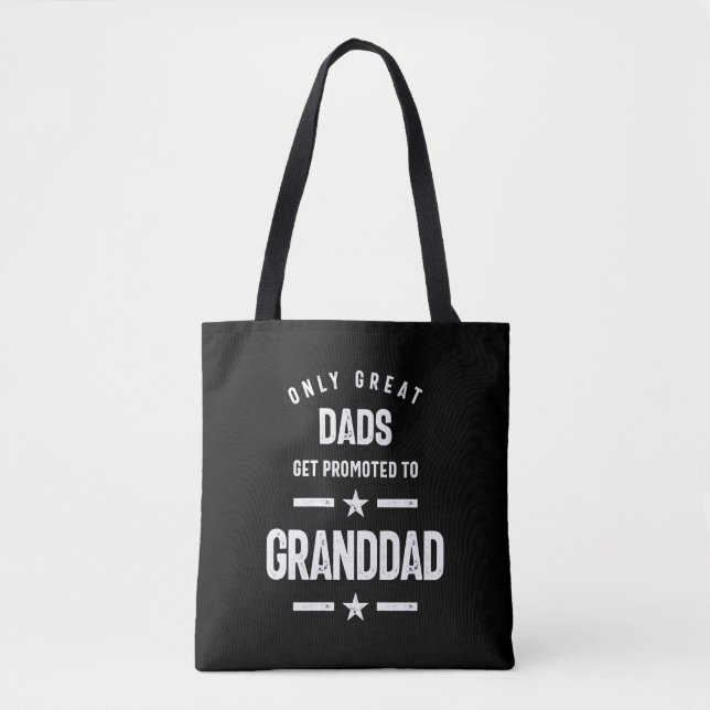 Only Great Dads Get Promoted To Granddad | Grandfa Tote Bag (Front)