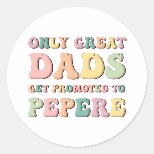 Only Great Dads Get Promoted To Pepere Classic Round Sticker (Front)