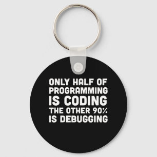 Only Half Of Programming Is Coding Key Ring