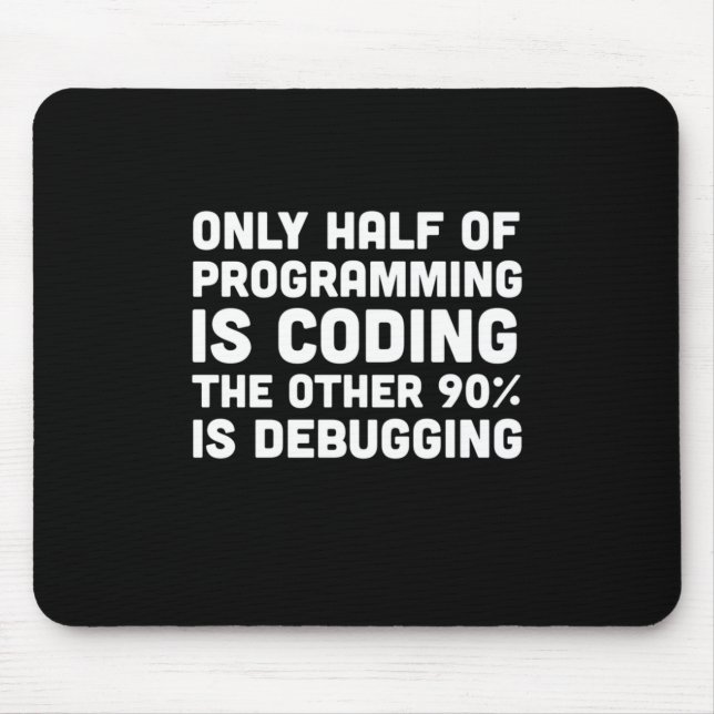 Only Half Of Programming Is Coding Mouse Mat (Front)