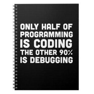 Only Half Of Programming Is Coding Notebook