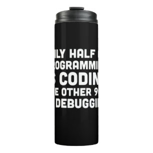 Only Half Of Programming Is Coding Thermal Tumbler