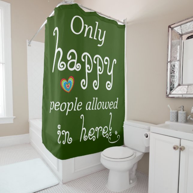 Only happy people allowed in here Fun Shower Curtain (In Situ)