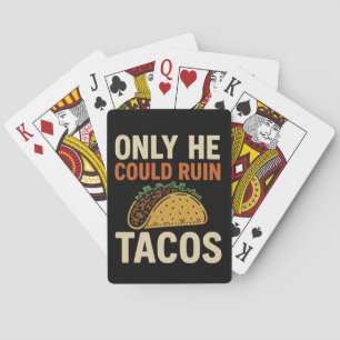Only He Could Ruin Tacos, TACO Trump Playing Cards