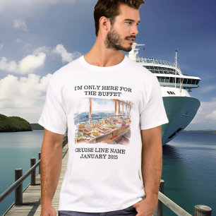 Only Here for Buffet Cruise Ship T-Shirt