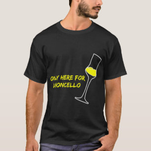 Only Here For Limoncello  Lemon Lover Love  T-Shirt