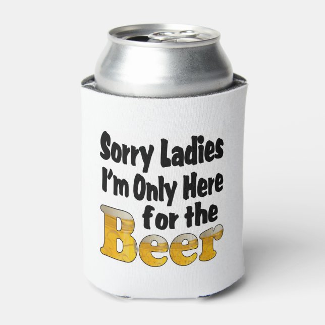 Only Here For the Beer Can Cooler (Can Front)