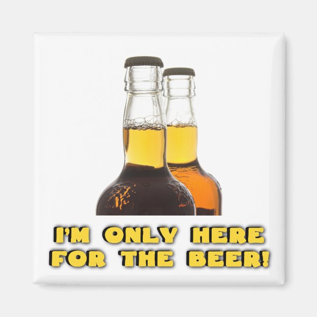 Only Here for the BEER! Magnet (Front)