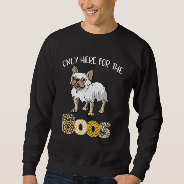 Only Here For The Boos Frenchie Ghost Costume Fren Sweatshirt (Front)