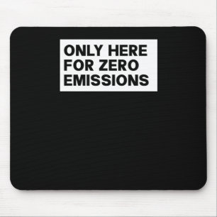 Only Here For Zero Emissions - Anti Elon Tesla Own Mouse Mat
