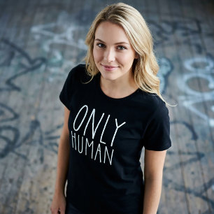 Only Human T-Shirt Tumblr