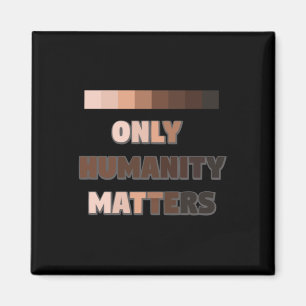 Only Humanity S Sticker Magnet