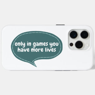only in games you have more lives iPhone 15 pro max case