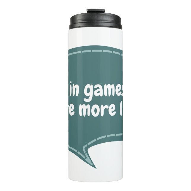 only in games you have more lives thermal tumbler (Front)