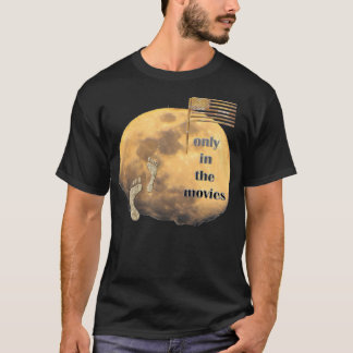 Only In The Movies T-Shirt