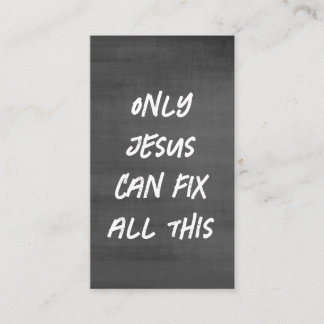 Only Jesus Can Fix All This Christian Chalkboard Business Card