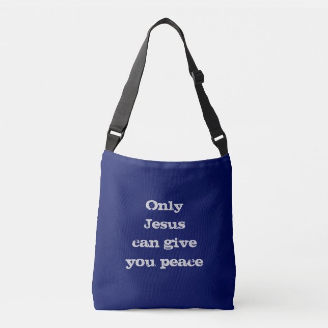 Only Jesus Can Give You Peace Christian Message Crossbody Bag (Front)