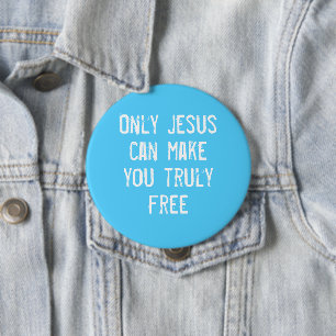 Only Jesus Can Make You Free Christian Message    10 Cm Round Badge