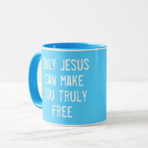 Only Jesus Can Make You Free Christian Message   Mug