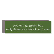 Only Jesus Can Save the Planet Green