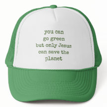 Only Jesus Can Save the Planet Green