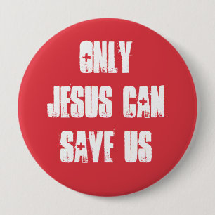 Only Jesus Can Save Us Christian Good News  10 Cm Round Badge