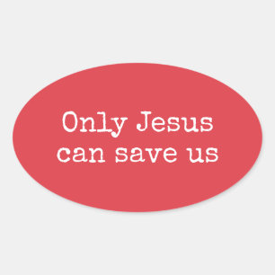 Only Jesus Can Save Us Christian Gospel Message Oval Sticker