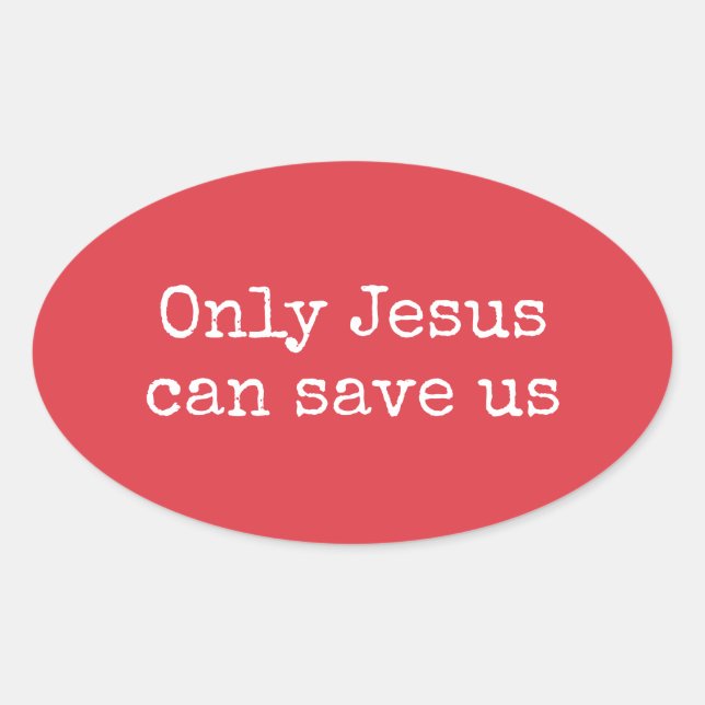 Only Jesus Can Save Us Christian Gospel Message Oval Sticker (Front)