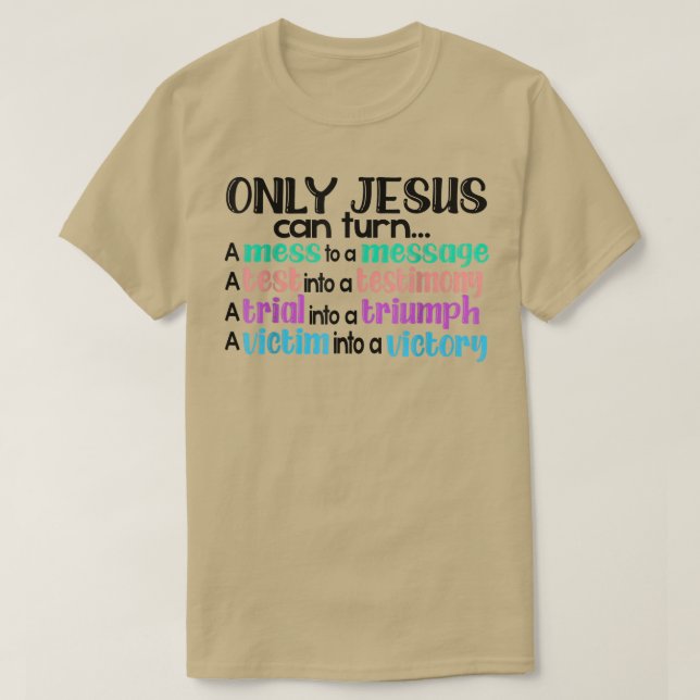 Only Jesus Can Turn A Mess To A Message Test Into  T-Shirt (Design Front)