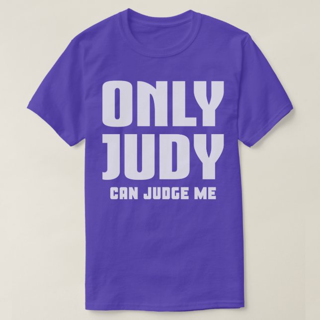 Only Judy Can Judge Me 1 T-Shirt (Design Front)