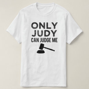 Only Judy Can Judge Me funny saying men's shirt