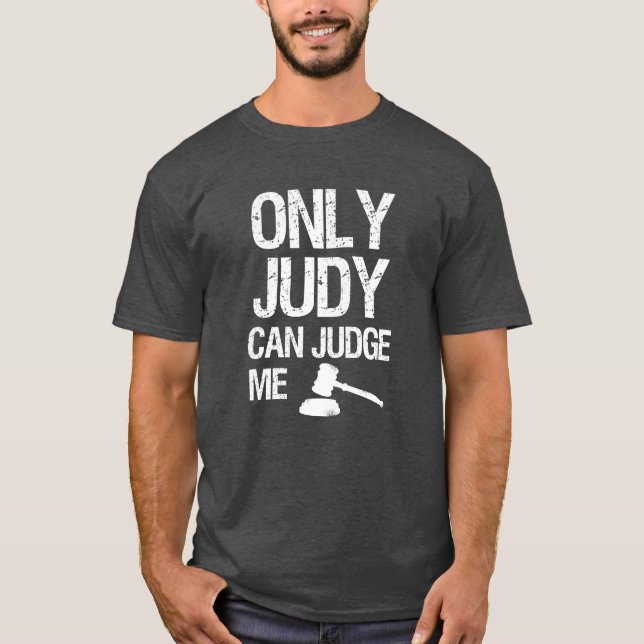 Only Judy can Judge me funny saying mens shirt (Front)