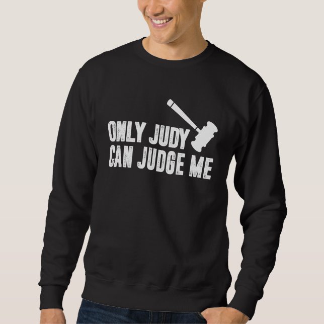 Only Judy can judge me Sweatshirt (Front)
