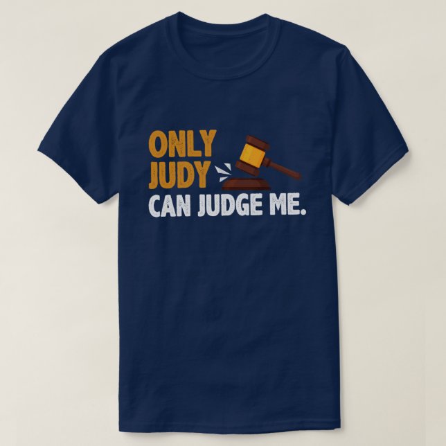 Only Judy Can Judge Me T-Shirt (Design Front)