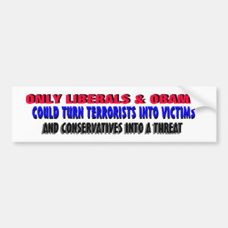 ONLY LIBERALS & OBAMA could turn Bumper Sticker