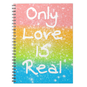Only Love is Real Notebook
