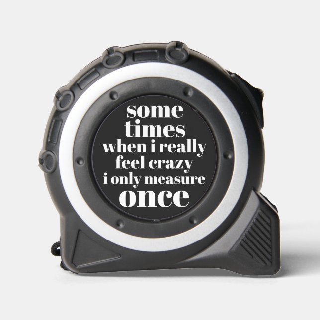 Only Measure Once, Funny Quote Bold Black & White  1 (Front)