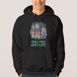 Only Mice Hate Cats Sayings Cat  Quotes Kitten Cat Hoodie