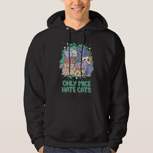 Only Mice Hate Cats Sayings Cat  Quotes Kitten Cat Hoodie (Front)